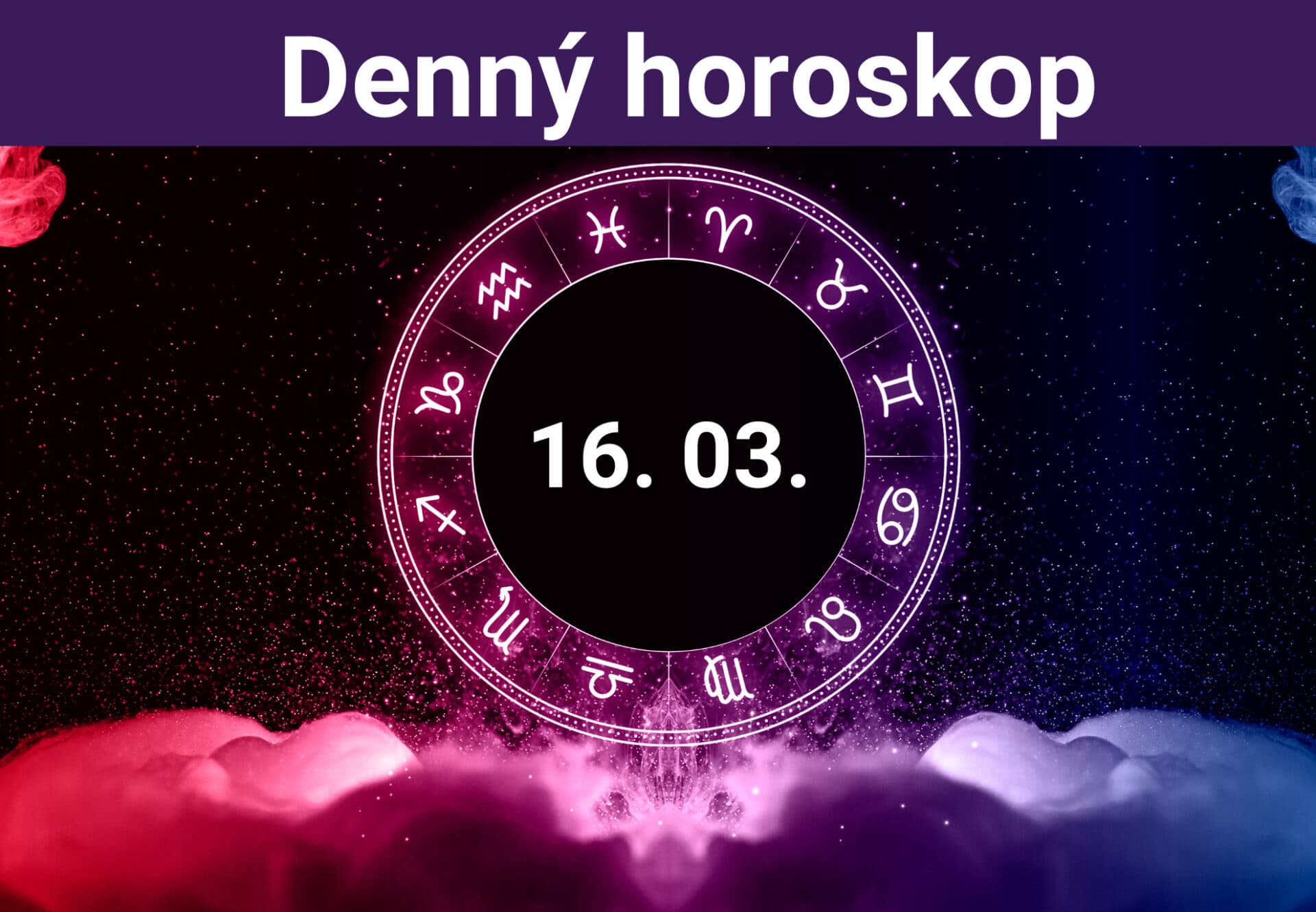 Horoskop na dnes (16. 03. 2024)