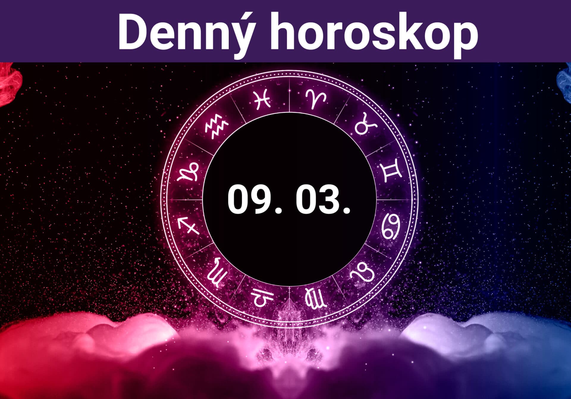 Horoskop na dnes (09. 03. 2024)
