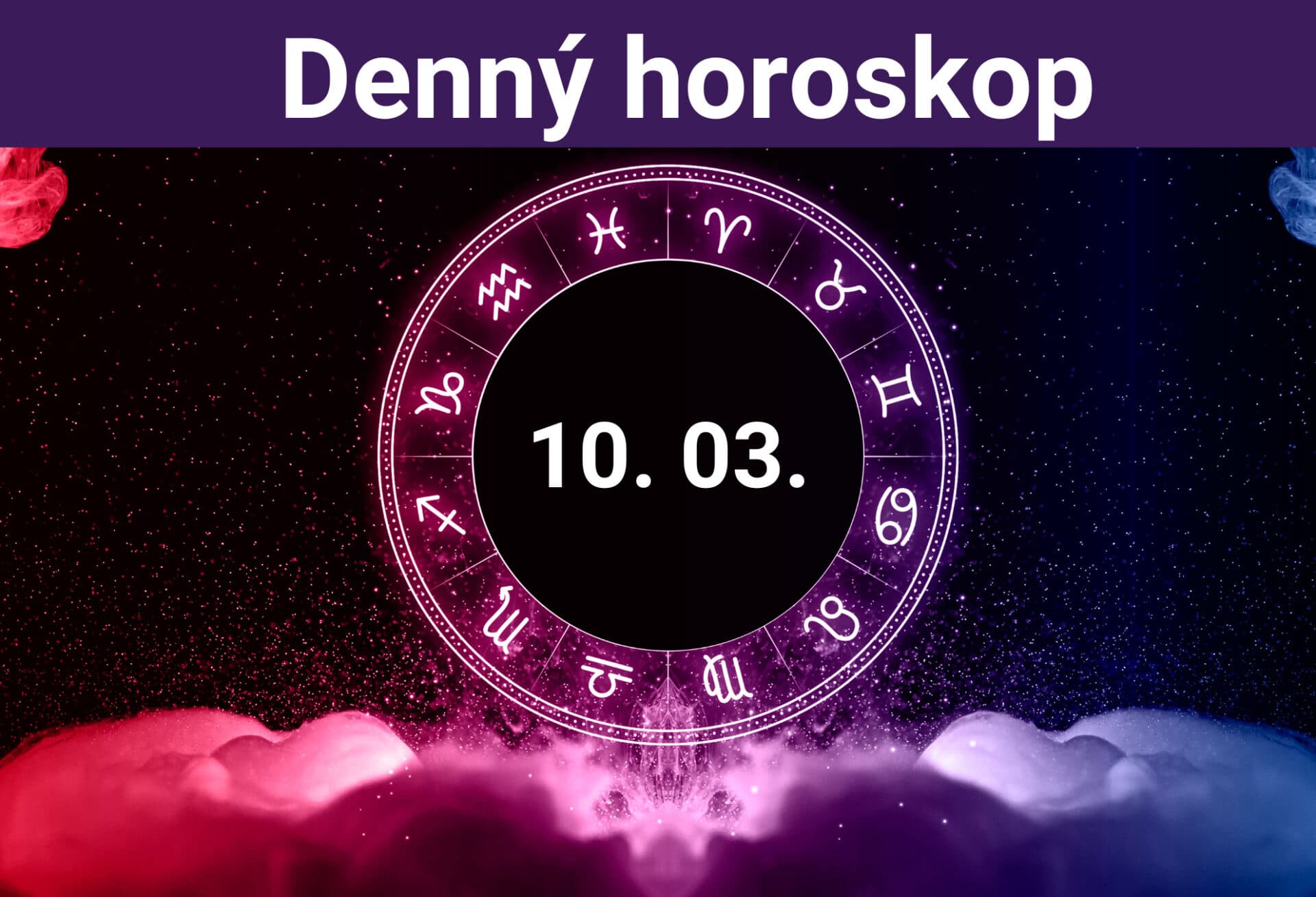 Horoskop na dnes (10. 03. 2024)