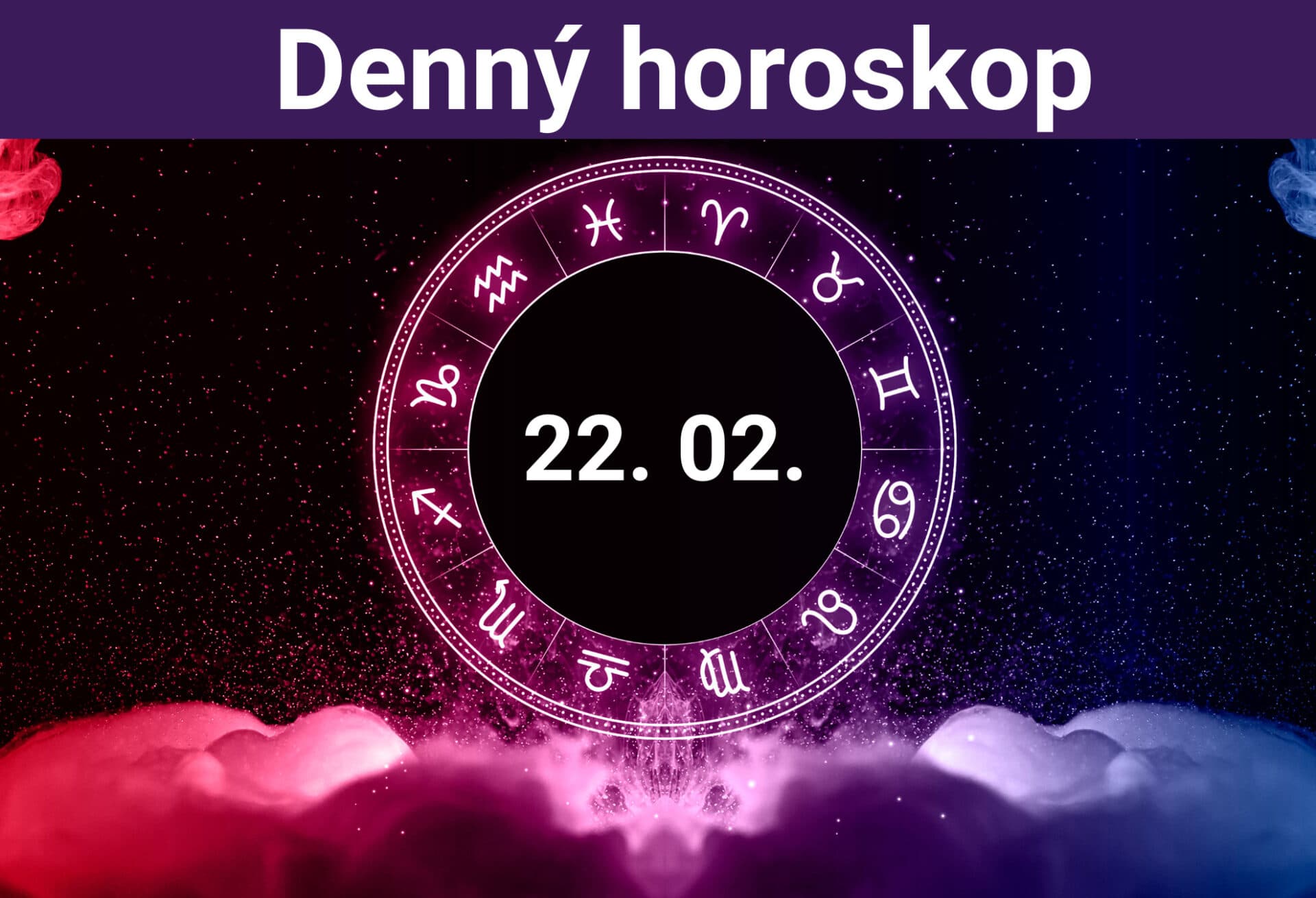 Horoskop na dnes (22. 02. 2024)