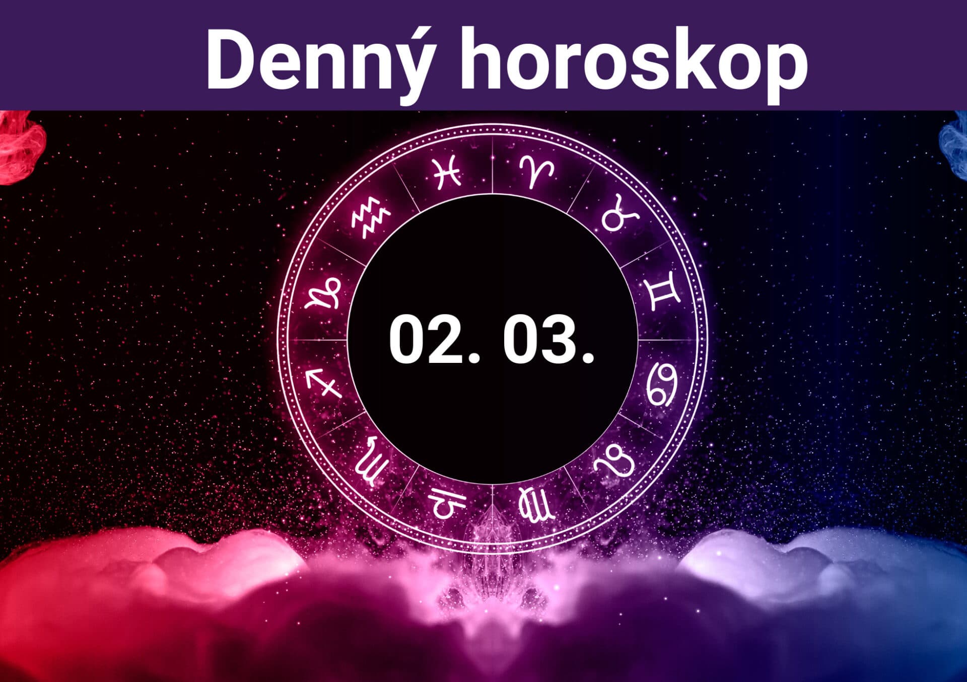 Horoskop na dnes (02. 03. 2024)